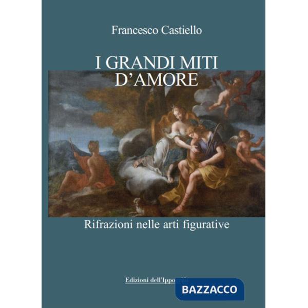 Grandi miti d'amore. Rifrazioni nelle arti figurative (I)