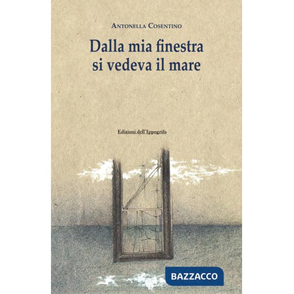 Dalla mia finestra si vedeva il mare