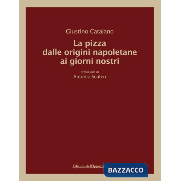 Pizza dalle origini napoletane ai giorni nostri (La)