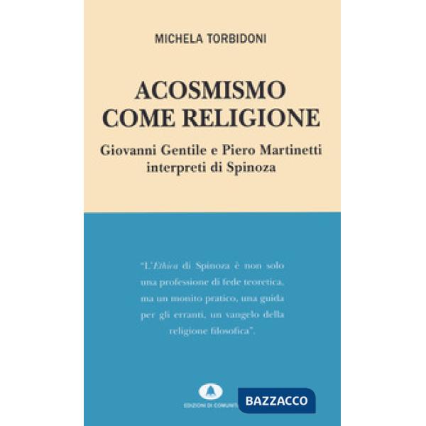 Acosmismo come religione. Giovanni Gentile e Piero Martinetti interpreti di Spinoza