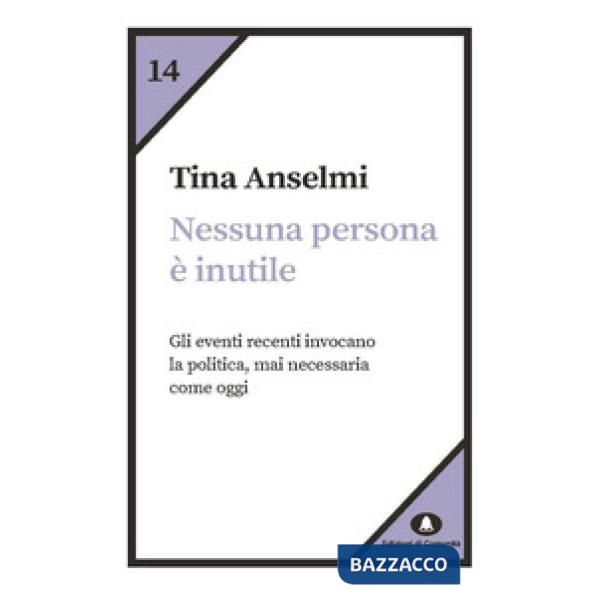 Nessuna persona è inutile. Gli eventi recenti invocano la politica, mai necessaria come oggi