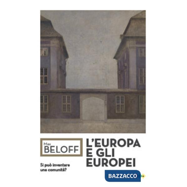 Europa e gli europei. Si può inventare una comunità? (L')