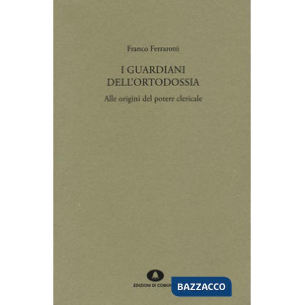 Guardiani dell'ortodossia. Alle origini del potere clericale (I)
