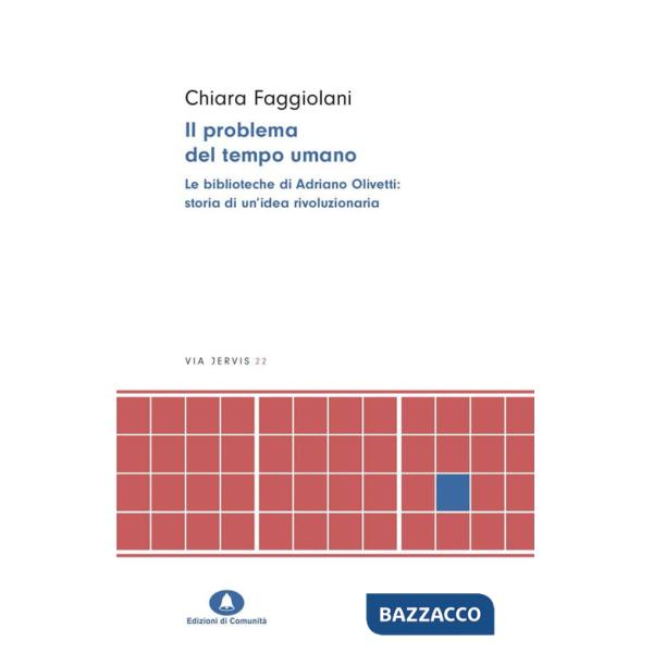 Problema del tempo umano. Le biblioteche di Adriano Olivetti (Il)