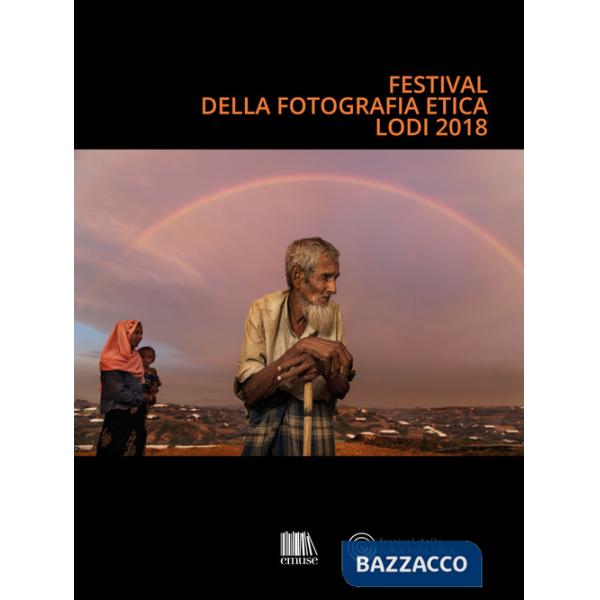 Festival della fotografia etica 2018. Ediz. italiana e inglese
