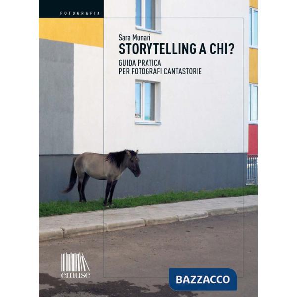 Storytelling a chi? Guida pratica per fotografi cantastorie