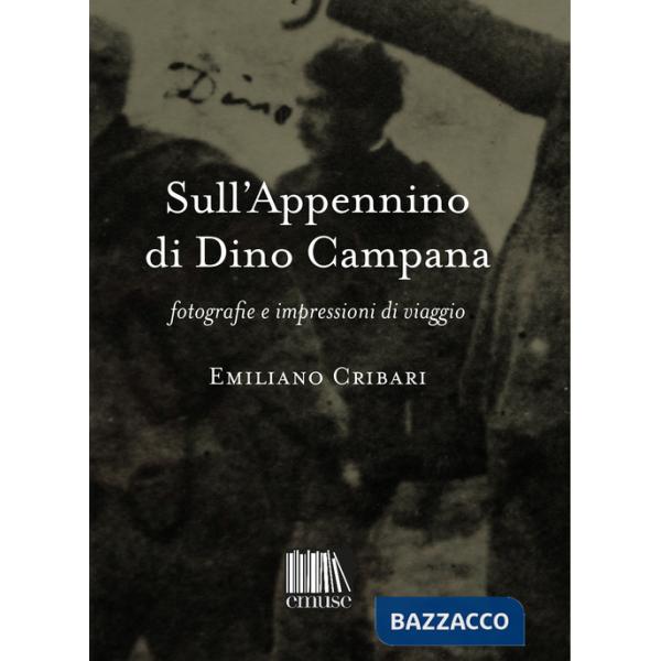 Sull'Appennino di Dino Campana. Fotografie e impressioni di viaggio
