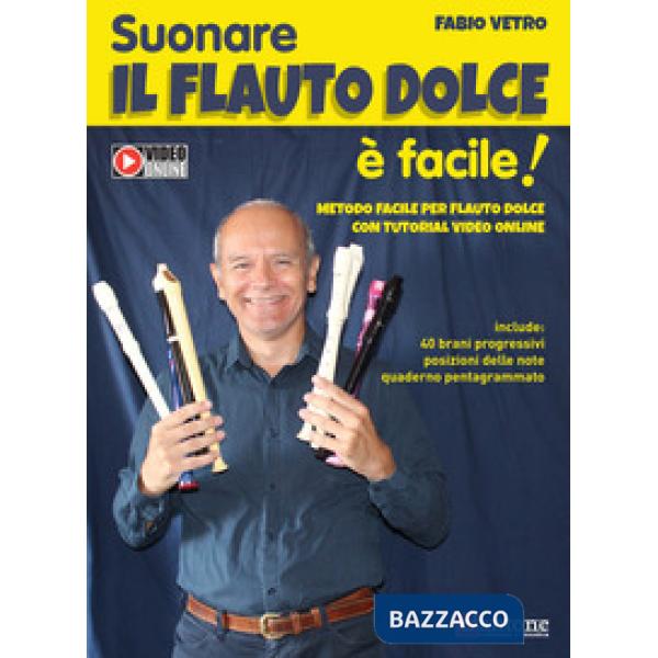 Suonare il flauto dolce è facile. Metodo facile per flauto dolce con tutorial video online. Ediz. per la scuola