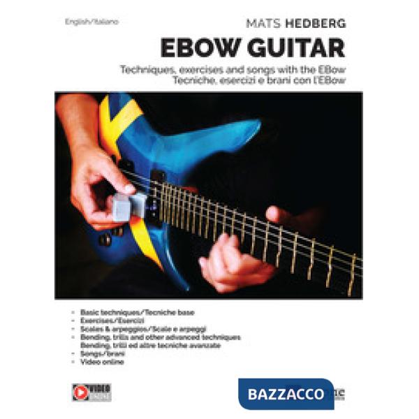 Ebow guitar. Tecniche, esercizi e brani con l'Ebow-Tecniques, excercises and songs with the Ebow. Metodo. Ediz. bilingue