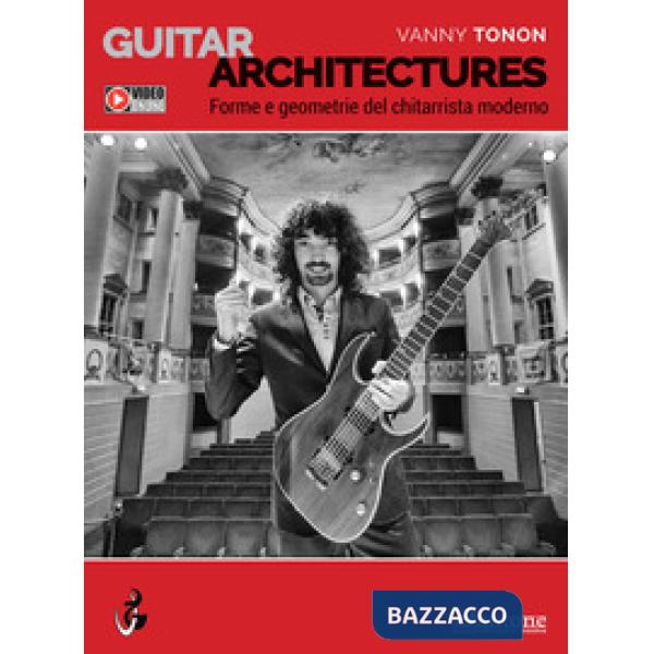 Guitar architectures. Forme e geometrie del chitarrista moderno