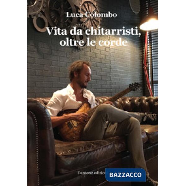 Vita da chitarristi, oltre le corde