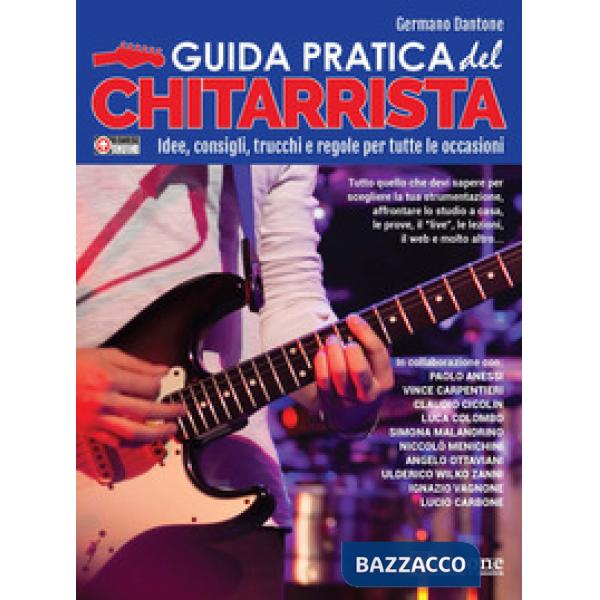 Guida pratica del chitarrista. Idee, consigli, trucchi e regole per tutte le occasioni