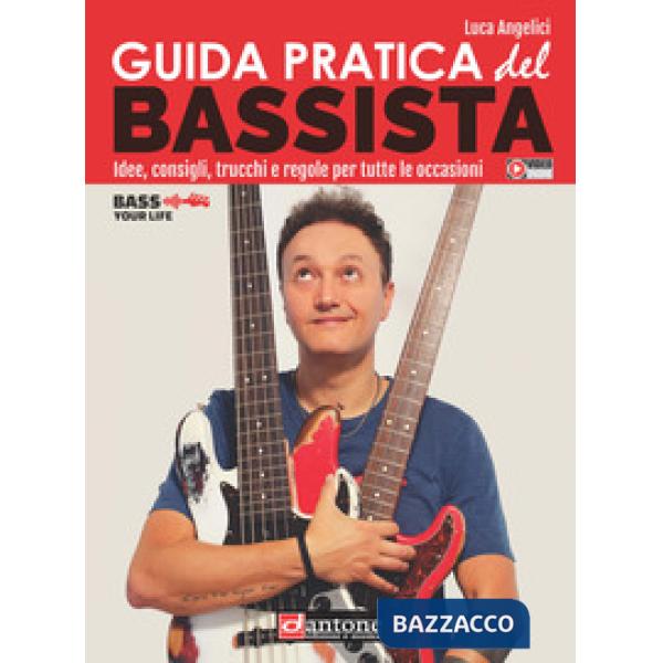 Guida pratica del bassista. Idee, consigli, trucchi e regole per tutte le occasioni