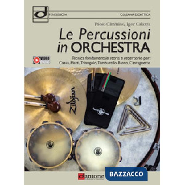 Percussioni in orchestra. Tecnica fondamentale, storia e repertorio per cassa, piatti, triangolo, tamburello basco e castagnette