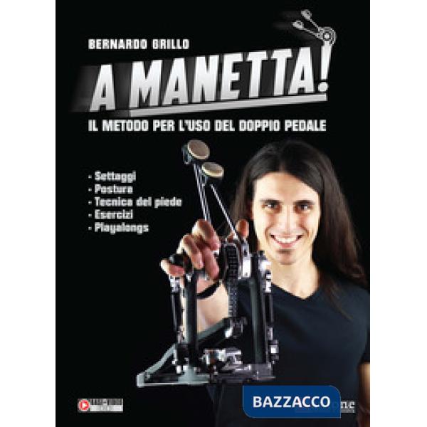 A manetta! Il metodo per l'uso del doppio pedale. Con basi+video online