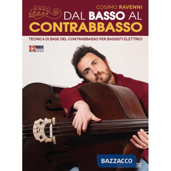Dal basso al contrabbasso. Tecnica di base del contrabbasso per bassisti elettrici. Con espansione online