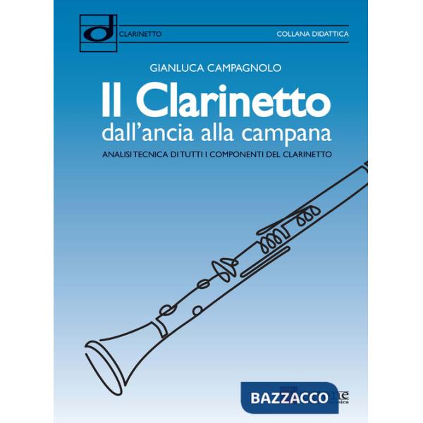 Clarinetto dall'ancia alla campana. Analisi tecnica di tutti i componenti del clarinetto (Il)