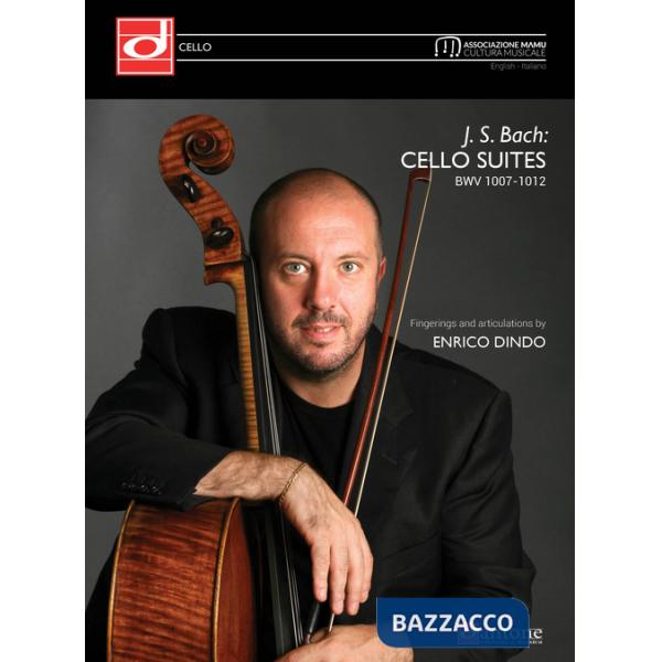 J. S. Bach: cello suites BWV 1007-1012. Fingerings and articulations by Enrico Dindo. Ediz. italiana e inglese