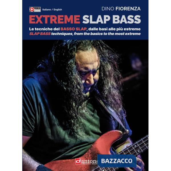 Extreme slap bass. Le tecniche del basso Slap, dalle basi alle più estreme-Slap Bass techniques, from the basics to the most ext