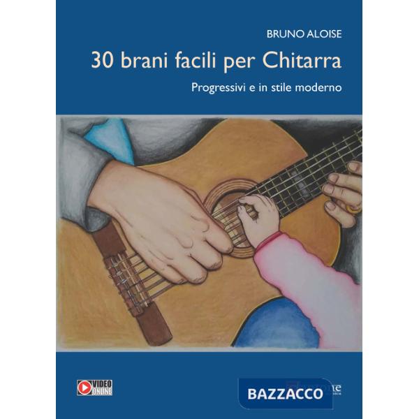 30 brani facili per chitarra. Progressivi e in stile moderno. Con video online