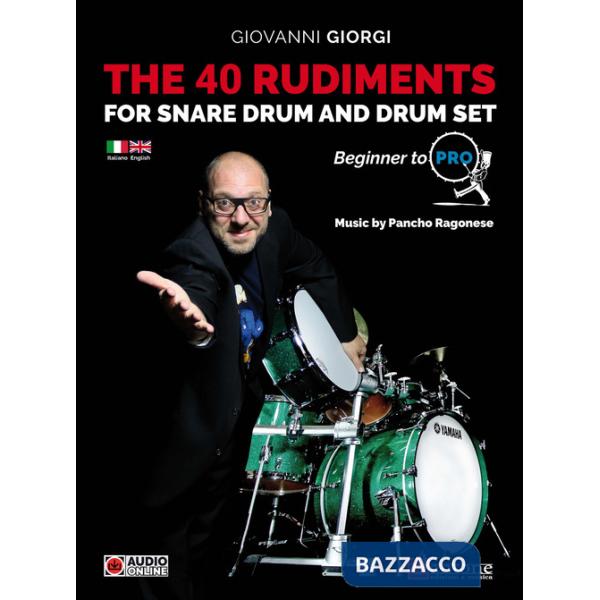 40 rudiments for snare drum and drumset. Beginner to pro. Ediz. italiana e inglese. Con audio online (The)