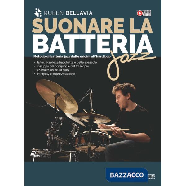 Suonare la batteria jazz. Metodo di batteria jazz dalle origini all'hard bop