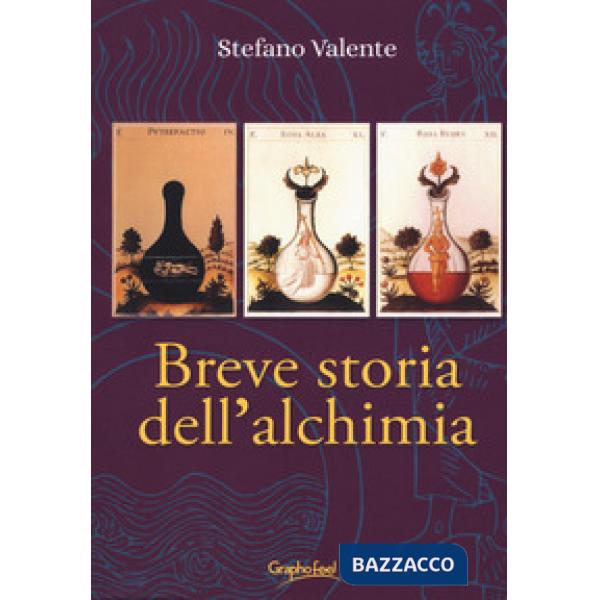 Breve storia dell'alchimia. Dagli albori del pensiero junghiano: una sintesi sto