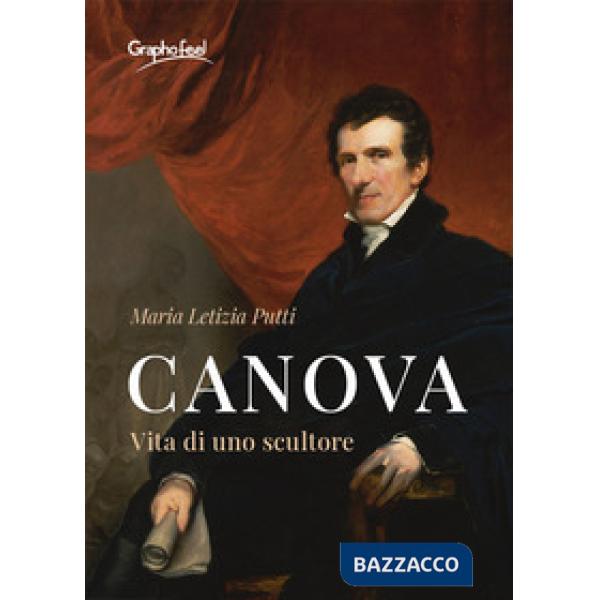 Canova. Vita di uno scultore