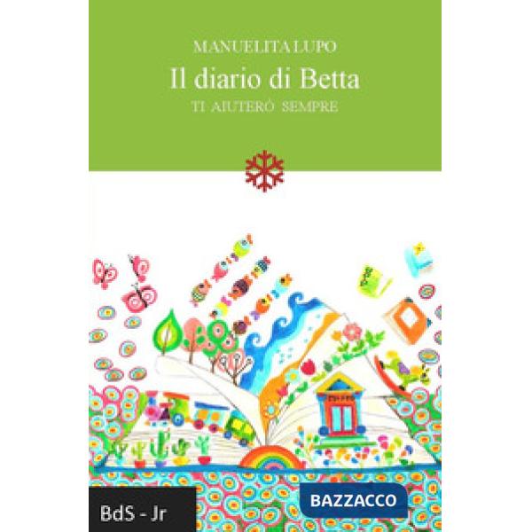Diario di Betta. Ti aiuterò sempre (Il)