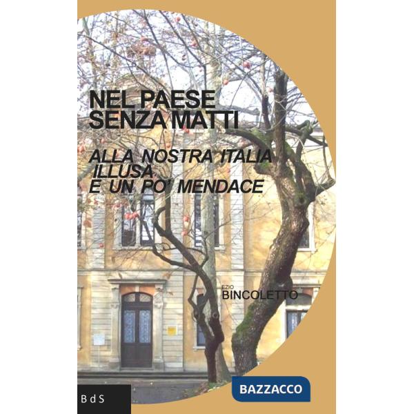 Nel paese senza matti. Alla nostra Italia illusa e un po' mendace