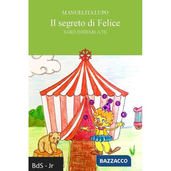 Segreto di Felice. Sarò insieme a te (Il)