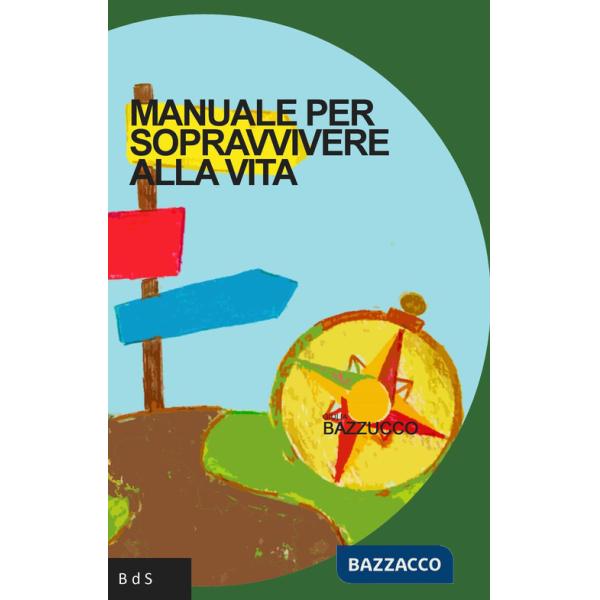 Manuale per sopravvivere alla vita