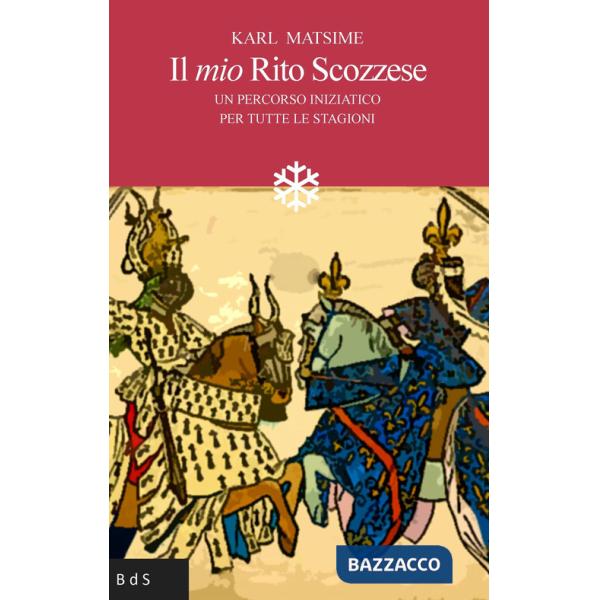Mio rito scozzese. Un percorso iniziatico per tutte le stagioni (Il)