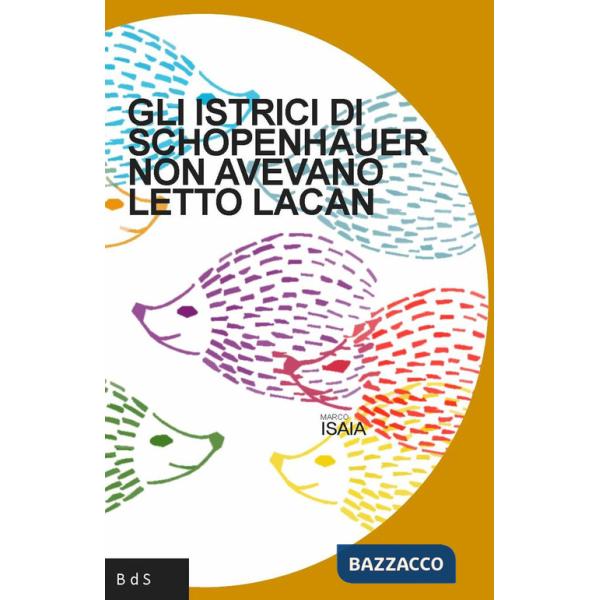 Istrici di Schopenhauer non avevano letto Lacan (Gli)