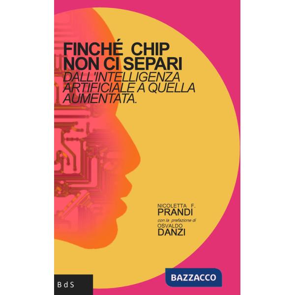 Finchè chip non ci separi. Dall'intelligenza artificiale a quella aumentata