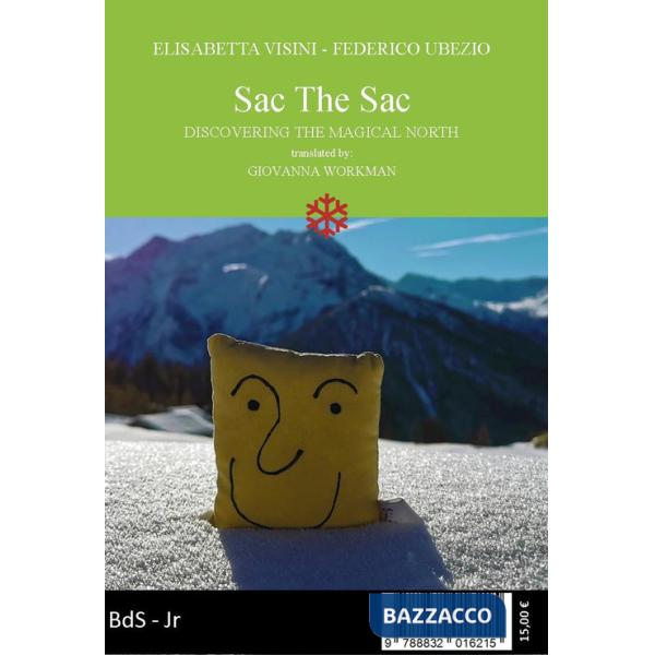 Sac The Sac. Alla scoperta del magico Nord-Discovering the magical North. Ediz. bilingue