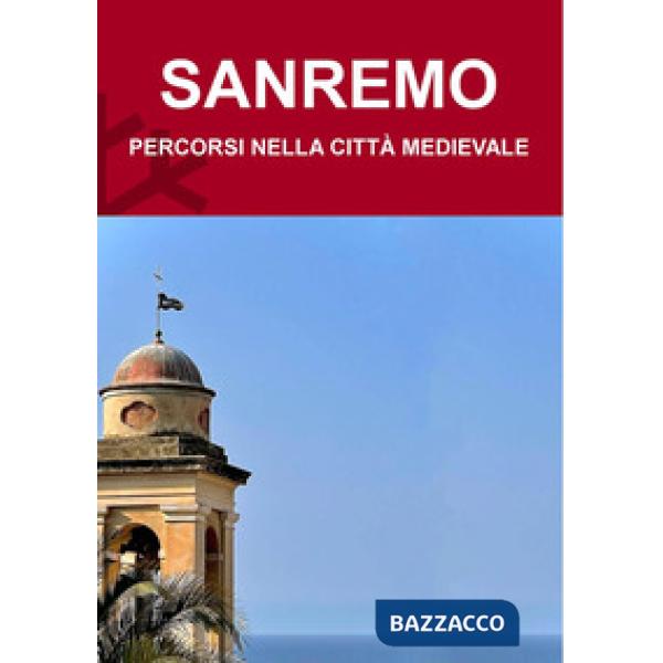 Sanremo. Percorsi nella città medievale