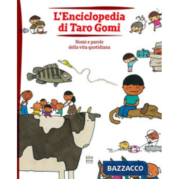 Enciclopedia di Taro Gomi. Nomi e parole della vita quotidiana. Ediz. illustrata (L')