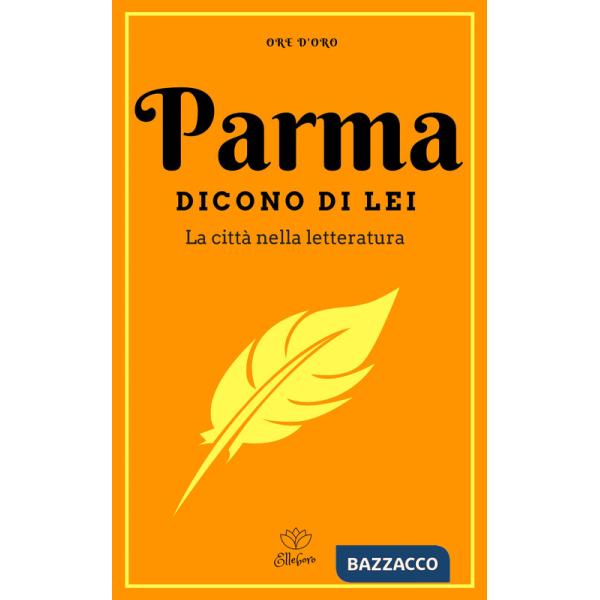 Parma. Dicono di lei. La città nella letteratura