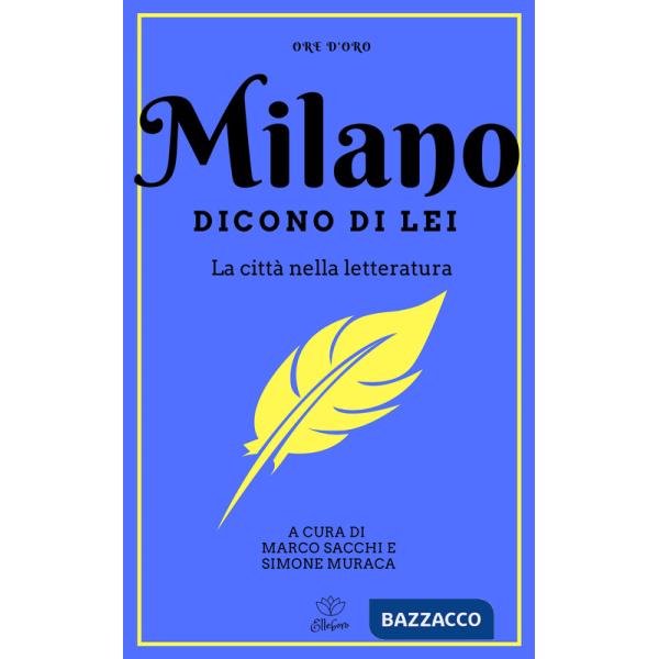 Milano. Dicono di lei. La città nella letteratura