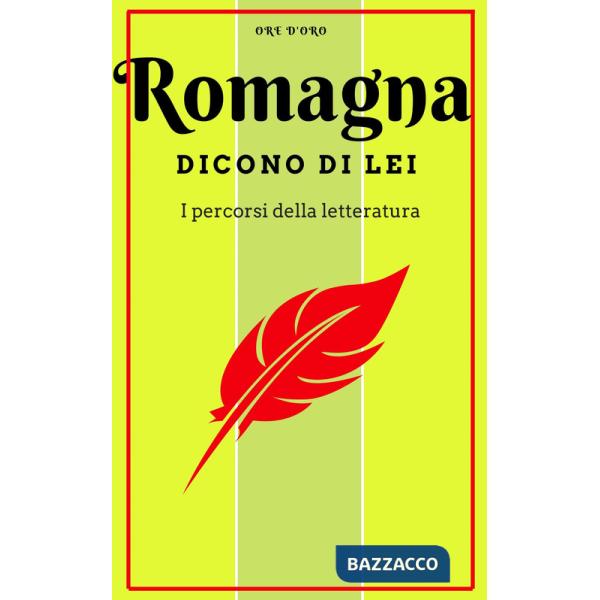 Romagna. Dicono di lei. Un viaggio letterario