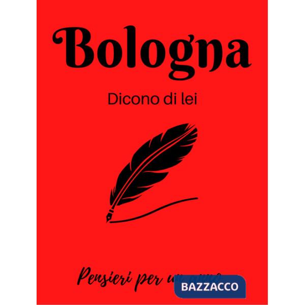 Bologna. Dicono di lei. La città nella letteratura. Calendario