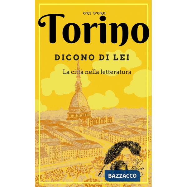 Torino. Dicono di lei. La città nella letteratura