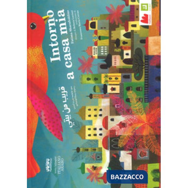 Intorno a casa mia. Ediz. araba e italiana