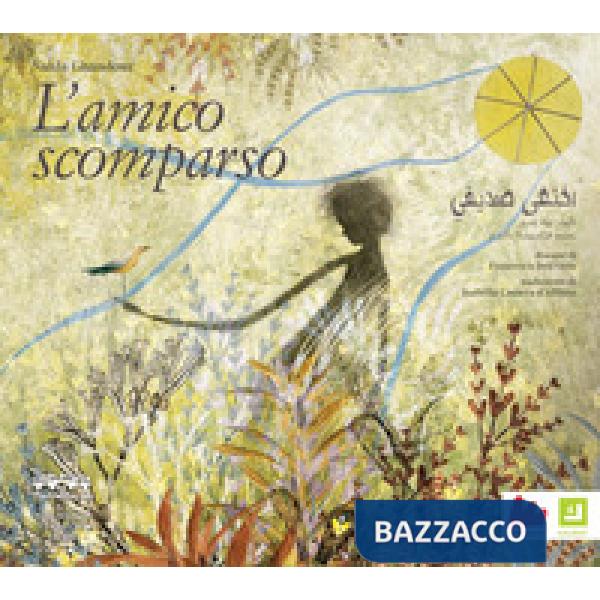 Amico scomparso. Ediz. italiana e araba (L')