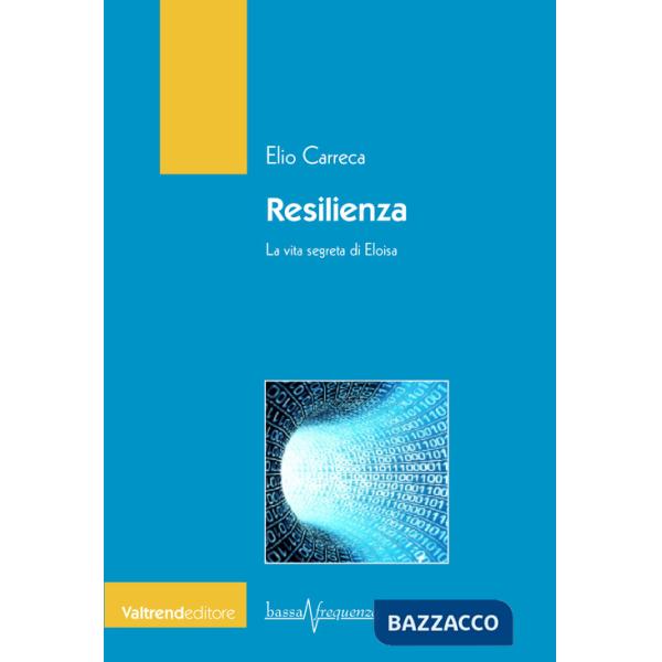 Resilienza. La vita segreta di Eloisa