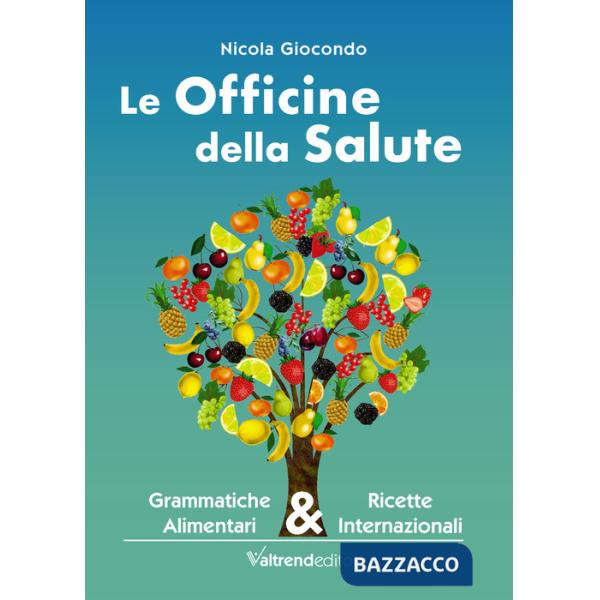 Officine della salute. Grammatiche alimentari & ricette internazionali (Le)