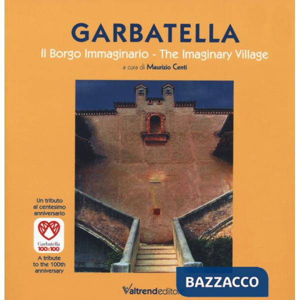 Garbatella. Il borgo immaginario-The imaginary village. Ediz. a colori