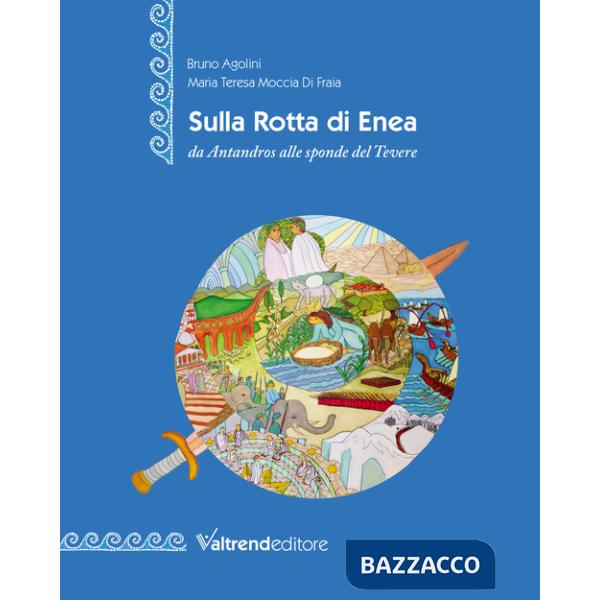 Sulla rotta di Enea da Antandros alle sponde del Tevere. Ediz. italiana e inglese
