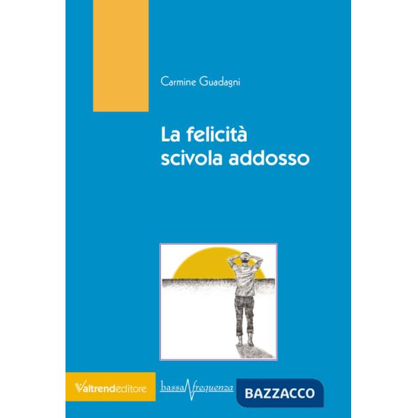 Felicità scivola addosso (La)